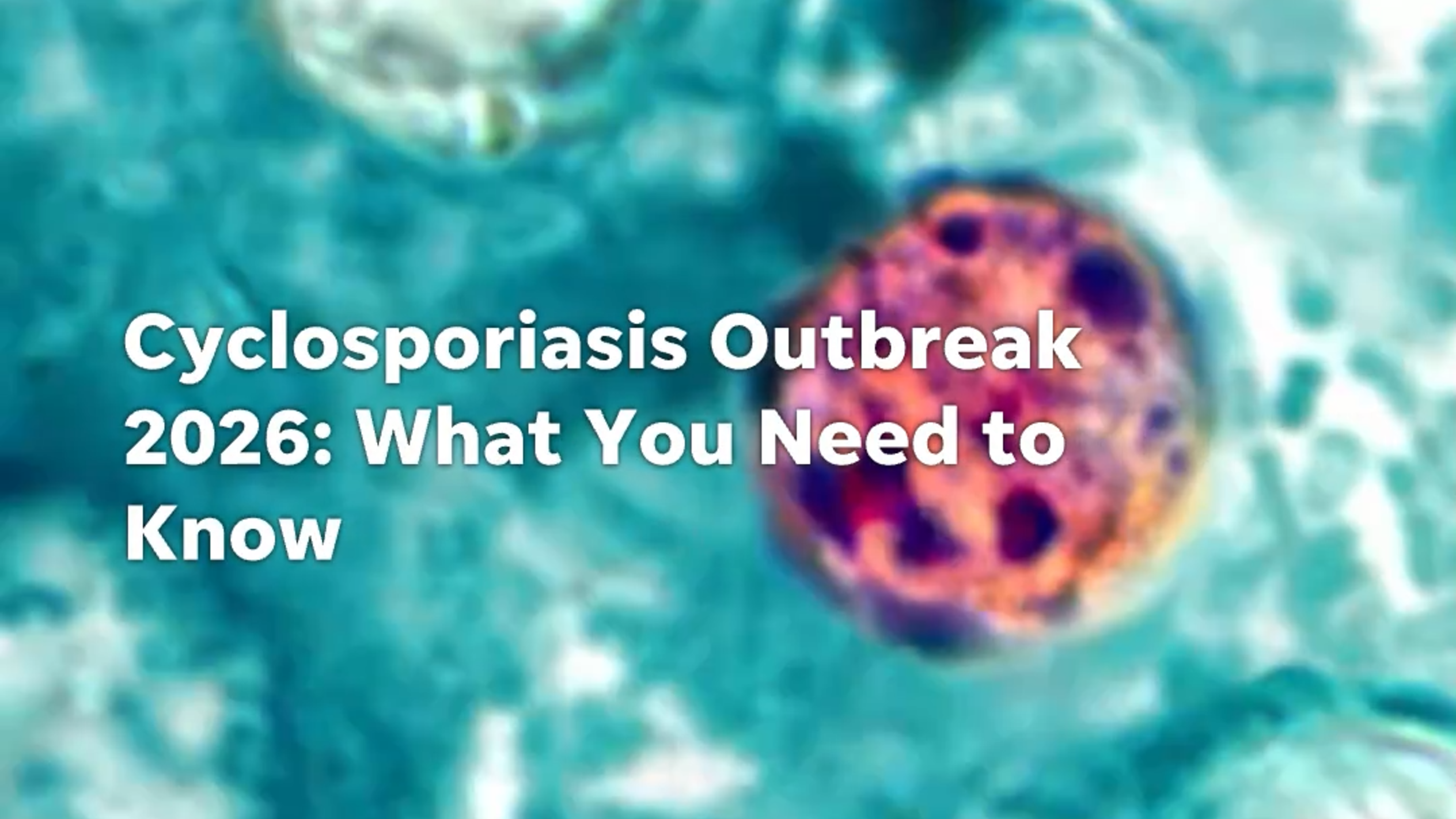 What is Cyclosporiasis? Symptoms, treatment, and prevention
