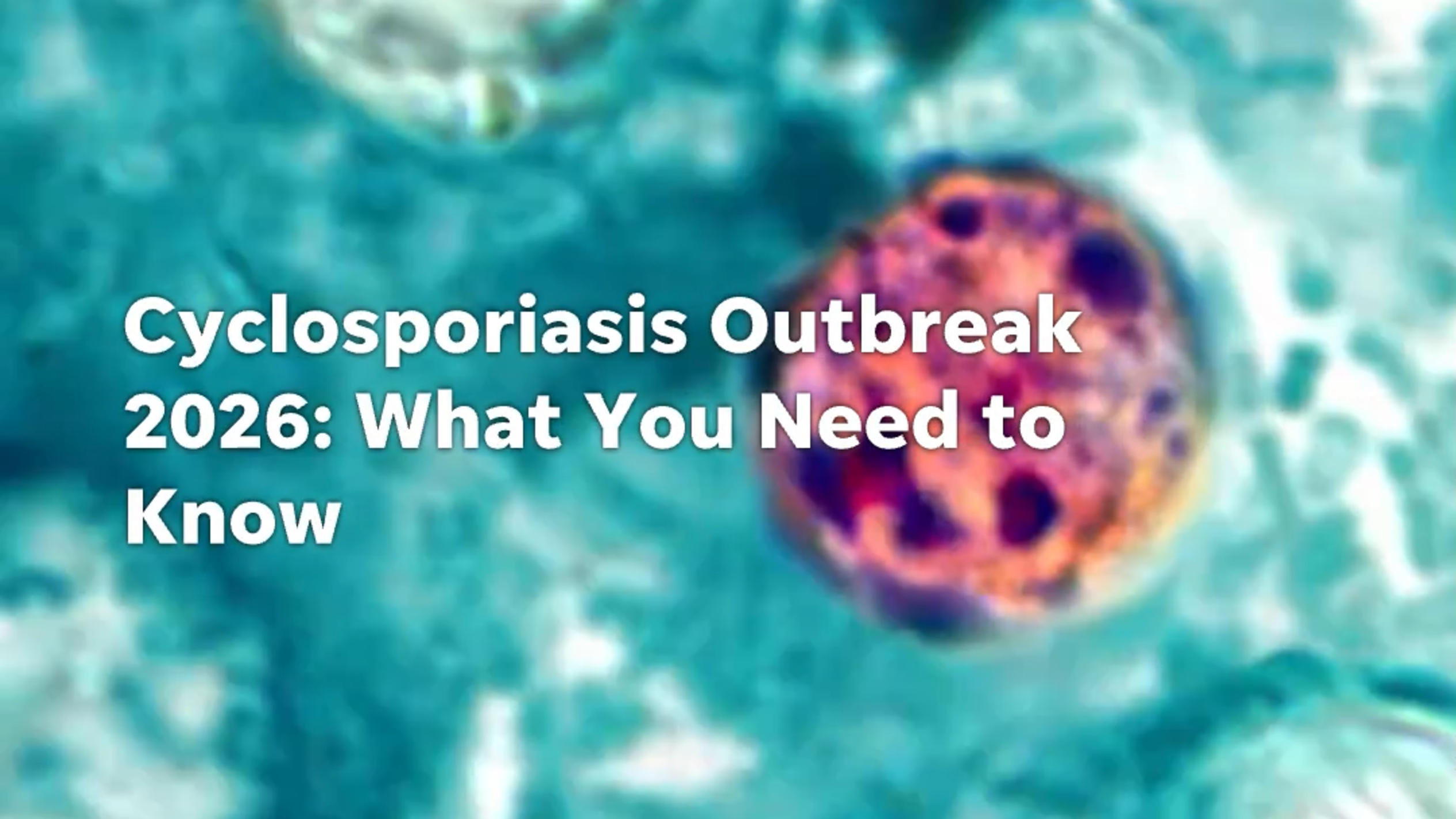 What is Cyclosporiasis? Symptoms, treatment, and prevention