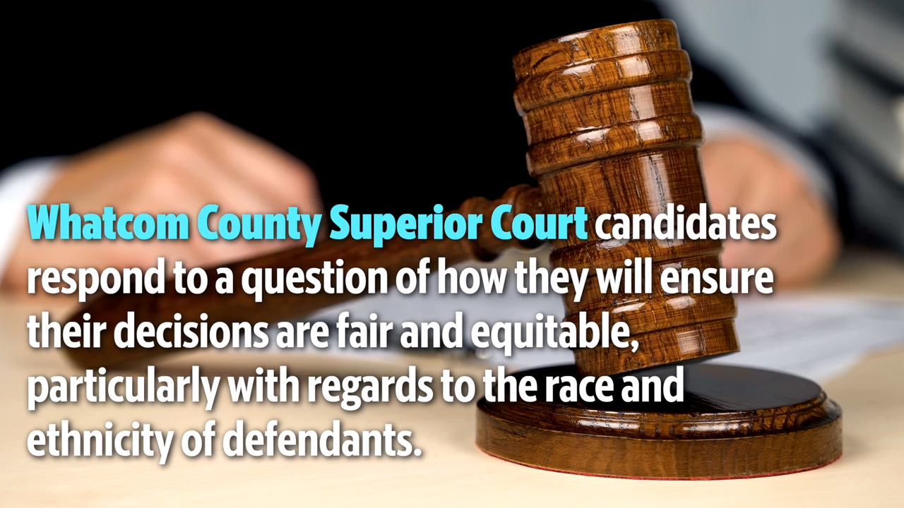Whatcom Superior Court Candidates answer this question