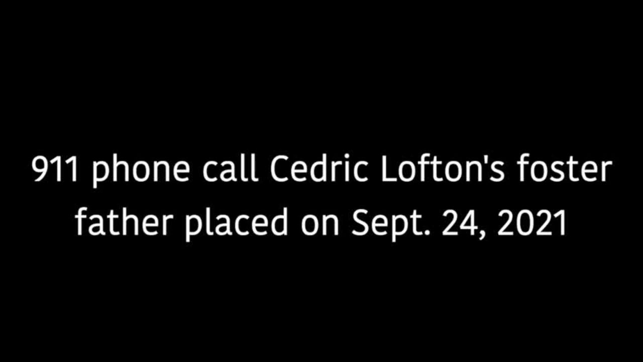 Listen to the 911 call placed by Cedric Lofton’s foster father
