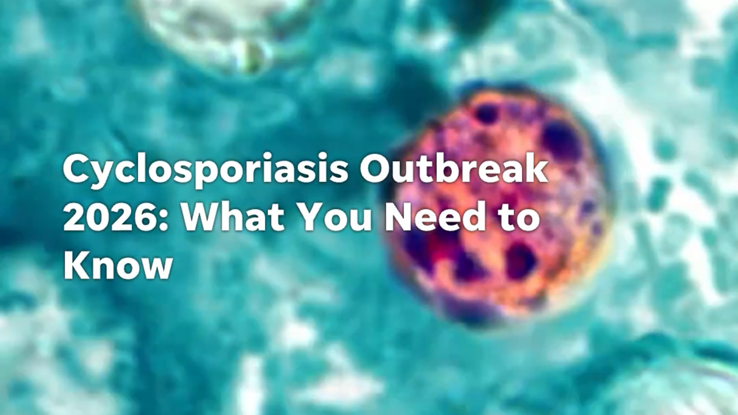 What is Cyclosporiasis? Symptoms, treatment, and prevention