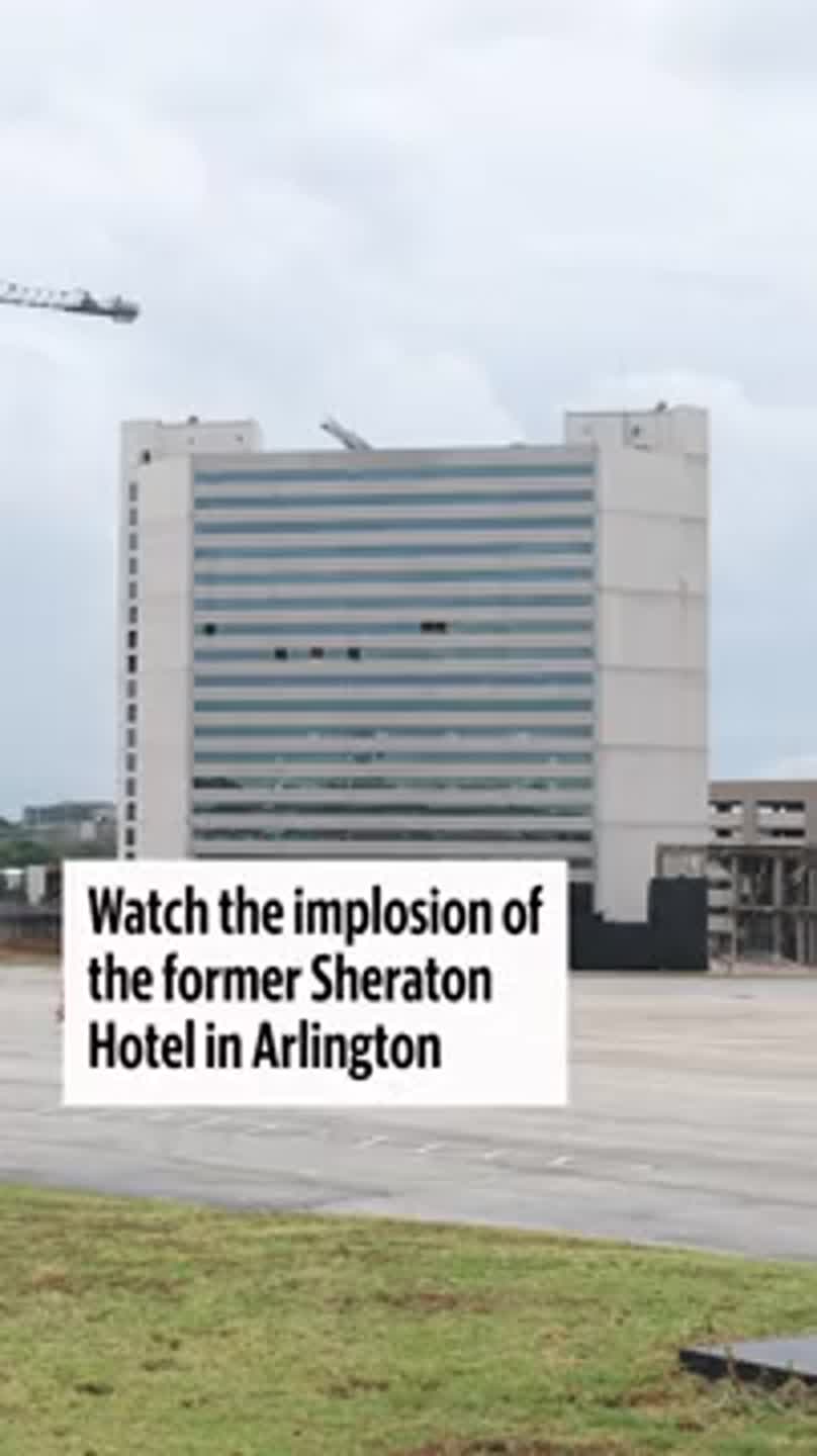 See implosion of former Sheraton Hotel in Arlington