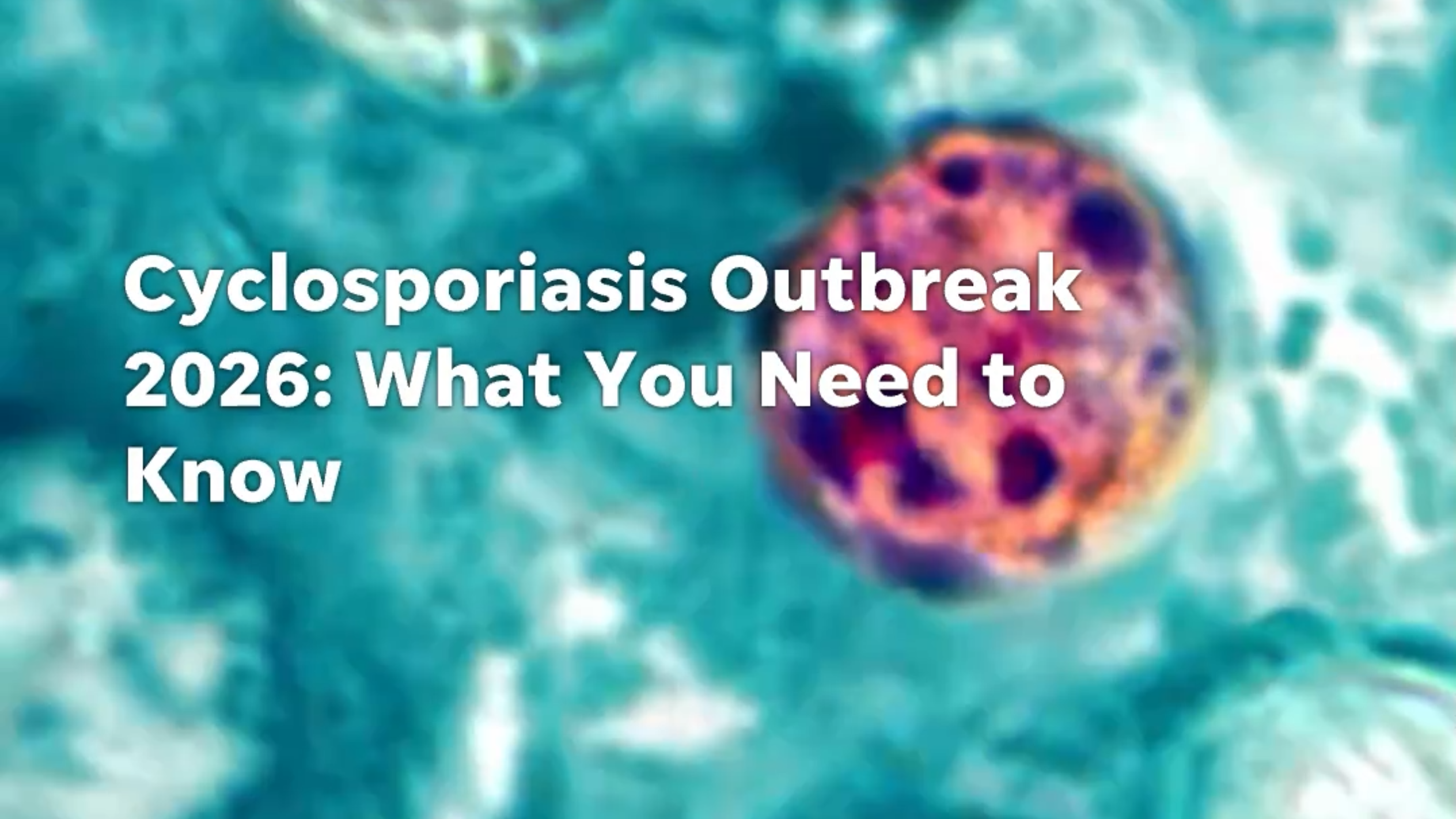 What is Cyclosporiasis? Symptoms, treatment, and prevention