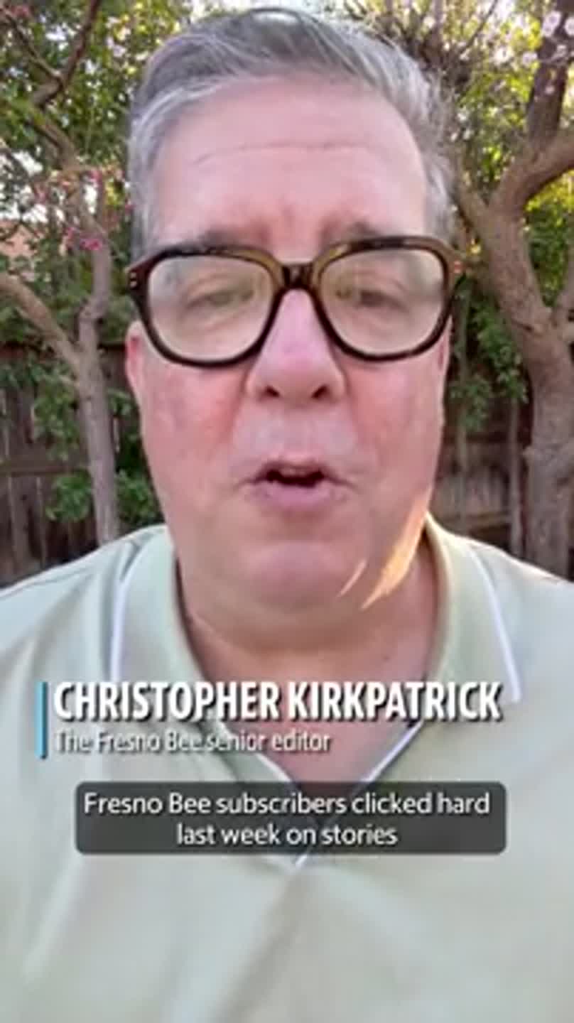 Best-read stories among Fresno Bee subscribers last week